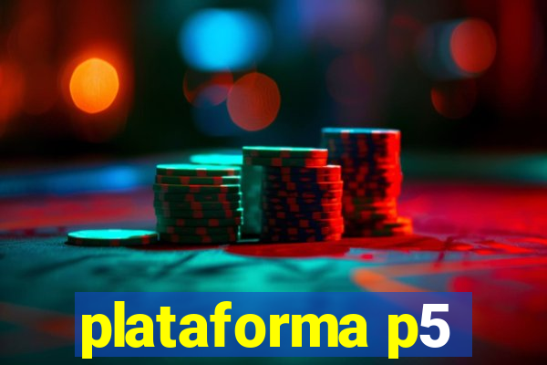 plataforma p5